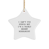 Funny Mixologist Gifts from Friends - Mixologist Star Ornament Christmas Decoration for Men Women Family - I Can't Fix Stupid But I'm A Fairly Decent Mixologist - Image 1